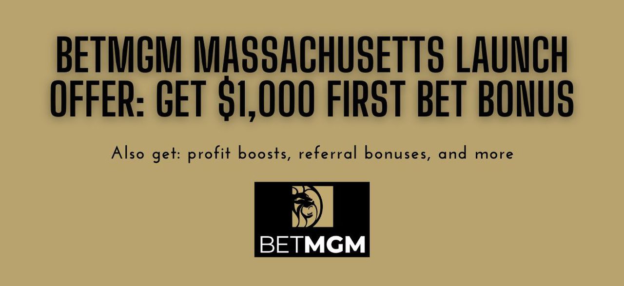 BetMGM Massachusetts bonus code: Claim $1,000 first bet bonus with BetMGM live in MA