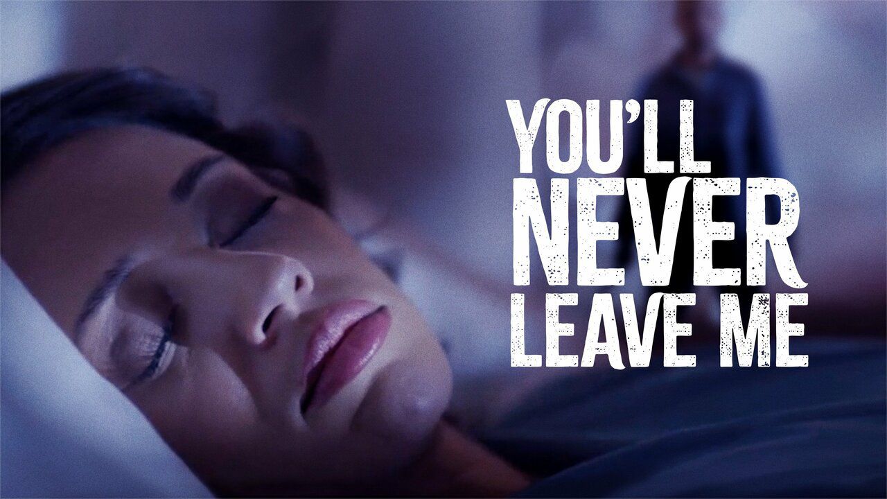 âYouâll Never Leave Meâ movie premiere: How to watch, where to stream