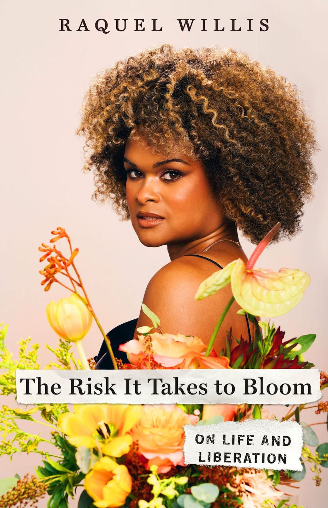 Raquel Willis lays out a roadmap to liberation in âThe Risk It Takes To Bloomâ