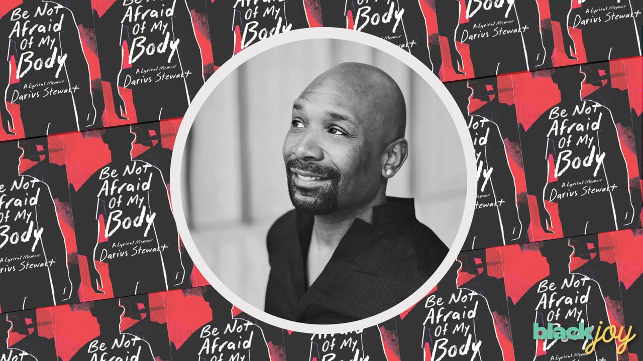 Darius Stewart on his search for self and writing his memoir âBe Not Afraid of My Bodyâ